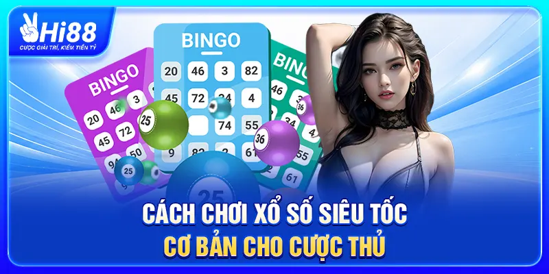 Cách chơi Xổ số siêu tốc cơ bản cho cược thủ