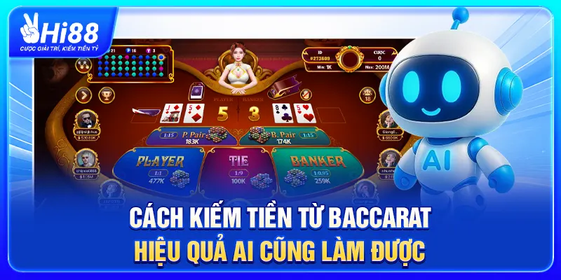 Cách Kiếm Tiền Từ Baccarat Hiệu Quả Ai Cũng Làm Được