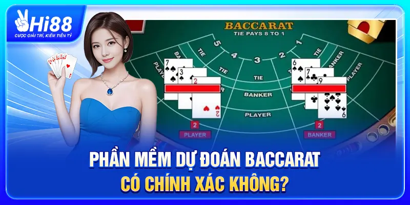 Phần mềm dự đoán Baccarat có chính xác không?