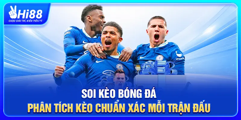 Soi Kèo Bóng Đá - Phân Tích Kèo Chuẩn Xác Mỗi Trận Đấu