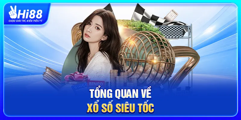 Tổng quan về xổ số siêu tốc